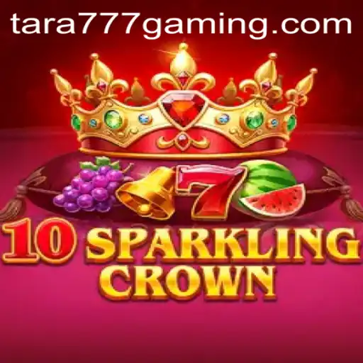 Unveiling the Magic of 10SparklingCrown: A Gaming Adventure with Tara777