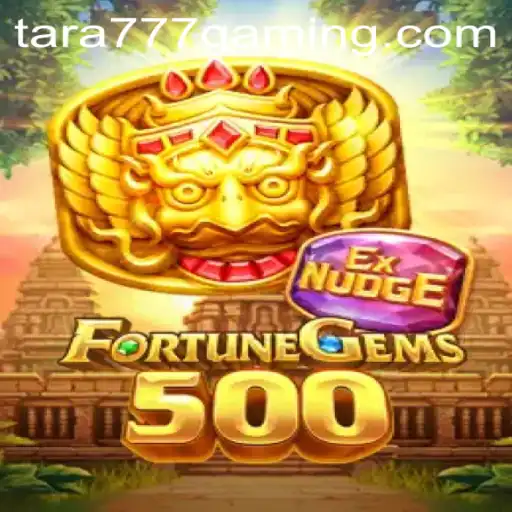 Exploring the Thrilling World of FortuneGems500 Featuring Tara777