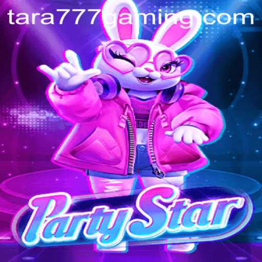 Exploring the Vibrant World of PartyStar: Join the Fun with Tara777