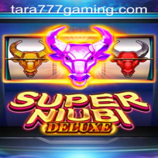 SuperNiubiDeluxe: The Gaming Revolution with Tara777